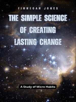 cover image of The Simple Science of Creating Lasting Change